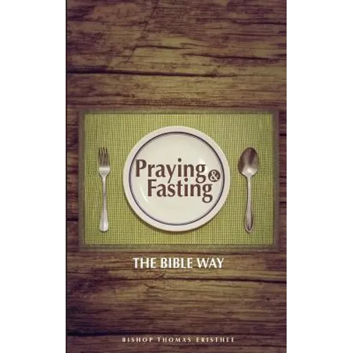 Praying and Fasting: The Bible Way