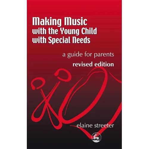 Making Music with the Young Child with Special Needs: A Guide for Parents