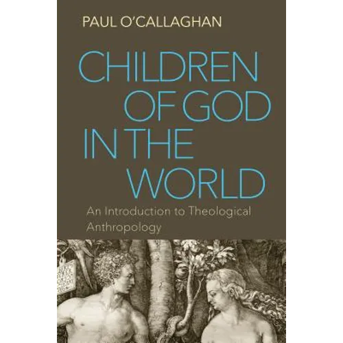 Children of God in the World: An Introduction to Theological Anthropology
