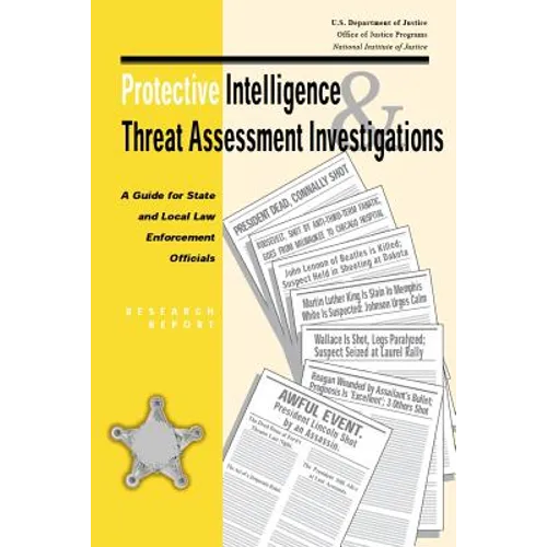 Protective Intelligence and Threat Assessment Investigations: A Guide for State and Local Law Enforcement Officials