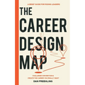 The Career Design Map: Challenge Convention & Create the Career You Really Want