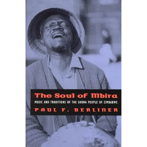 The Soul of Mbira: Music and Traditions of the Shona People of Zimbabwe
