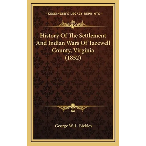 History Of The Settlement And Indian Wars Of Tazewell County, Virginia (1852)