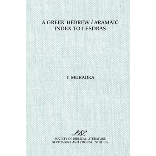 A Greek-Hebrew/Aramaic Index to I Esdras