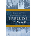 The U.S. Navy's On-the-Roof Gang: Volume 1 - Prelude to War - Second Edition