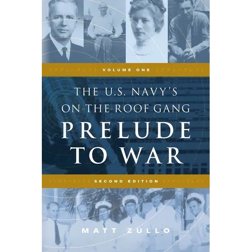 The U.S. Navy's On-the-Roof Gang: Volume 1 - Prelude to War - Second Edition
