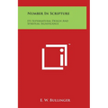 Number In Scripture: Its Supernatural Design And Spiritual Significance