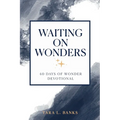 Waiting on Wonders: 40 Days of Wonder Devotional