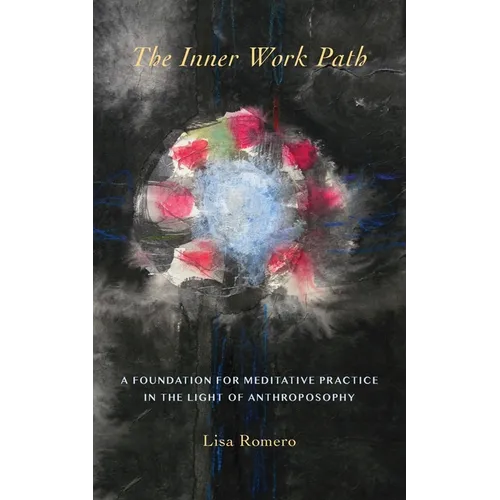 The Inner Work Path: A Foundation for Meditative Practice in the Light of Anthroposophy