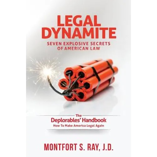 Legal Dynamite: Seven Explosive Secrets of American Law