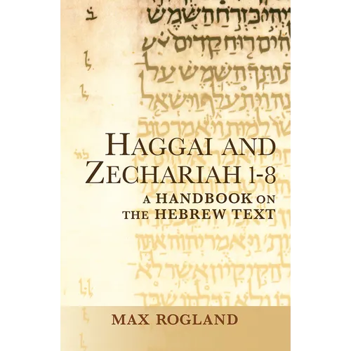 Haggai and Zechariah 1-8: A Handbook on the Hebrew Text