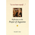 Let Me Know Myself...: Reflections on the Prayer of Augustine