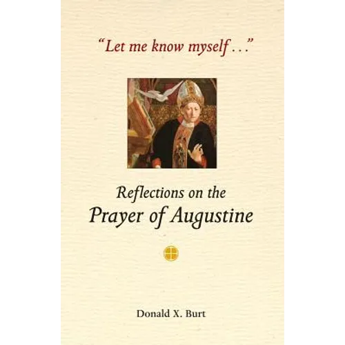Let Me Know Myself...: Reflections on the Prayer of Augustine
