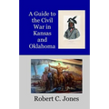 A Guide to the Civil War in Kansas and Oklahoma