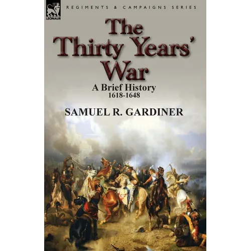 The Thirty Years' War: a Brief History, 1618-1648