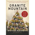 Granite Mountain: The Firsthand Account of a Tragic Wildfire, Its Lone Survivor, and the Firefighters Who Made the Ultimate Sacrifice