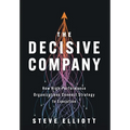 The Decisive Company: How High-Performance Organizations Connect Strategy to Execution