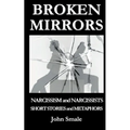 Broken Mirrors: Narcissism and Narcissists, Short Stories and Metaphors