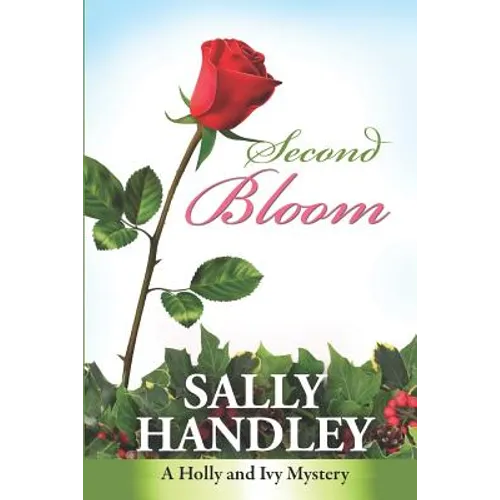 Second Bloom: A Holly and Ivy Mystery