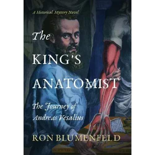 The King's Anatomist: The Journey of Andreas Vesalius