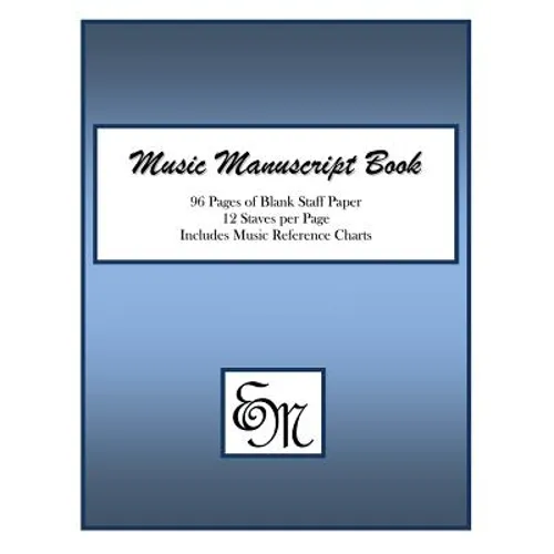 Music Manuscript Book (Blue): 96 Pages; 12 Staves; Includes Music Reference Charts