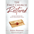 The First Church Restored: Ancient Truths for Joyful Discipleship Today