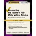 Overcoming the Trauma of Your Motor Vehicle Accident: A Cognitive-Behavioral Treatment Program