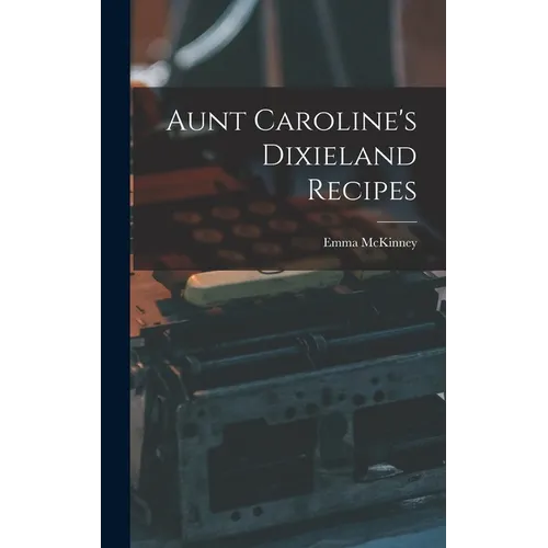 Aunt Caroline's Dixieland Recipes