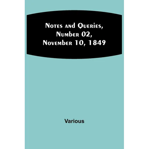 Notes and Queries, Number 02, November 10, 1849