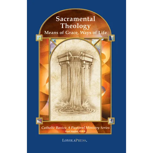 Sacramental Theology: Means of Grace, Way of Life