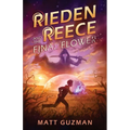 Rieden Reece and the Final Flower: Mystery, Adventure and a Thirteen-Year-Old Hero's Journey. (Middle Grade Science Fiction and Fantasy. Book 2 of 7 B
