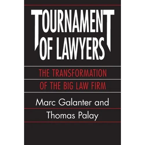 Tournament of Lawyers: The Transformation of the Big Law Firm