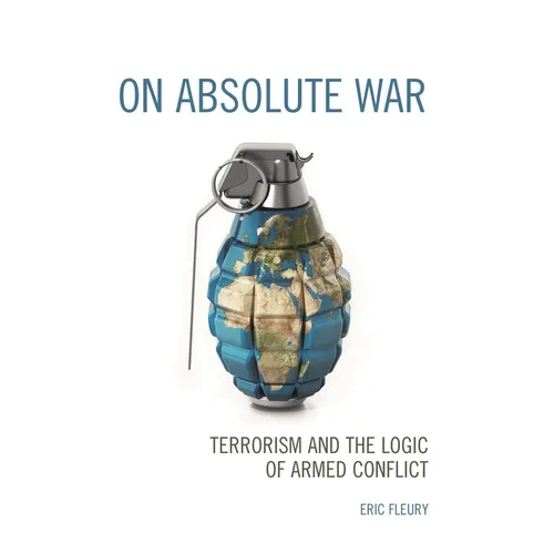 On Absolute War: Terrorism and the Logic of Armed Conflict
