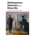 Shakespeare, Shamans, and Show Biz: An Impolite Guide to Theater History