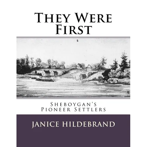 They Were First: Sheboygan's Pioneer Settlers