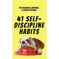 41 Self-Discipline Habits: For Slackers, Avoiders, & Couch Potatoes