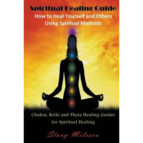 Spiritual Healing Guide: How to Heal Yourself and Others Using Spiritual Methods (Large Print): Chakra, Reiki and Theta Healing Guides for Spir