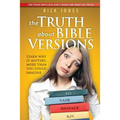 The Truth About Bible Versions: Learn why it matters... more than you could imagine