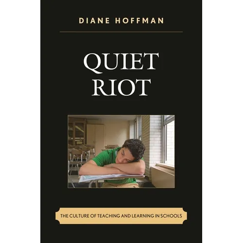 Quiet Riot: The Culture of Teaching and Learning in Schools