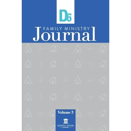 D6 Family Ministry Journal: Vol. 3