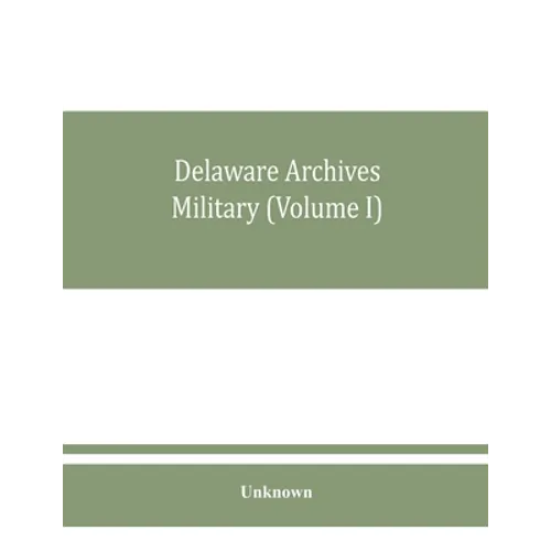 Delaware archives Military (Volume I)