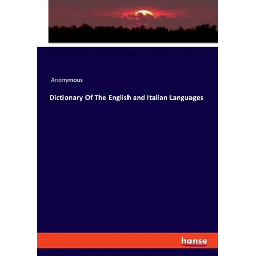Dictionary Of The English and Italian Languages