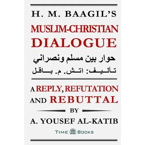 H. M. Baagil's Muslim-Christian Dialogue: A Reply, Refutation and Rebuttal