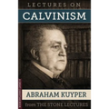 Lectures On Calvinism: The Stone Lectures of Princeton