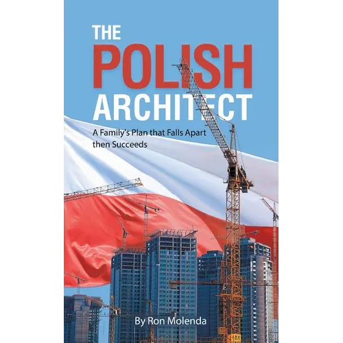 The Polish Architect: A Family's Plan that Falls Apart then Succeeds