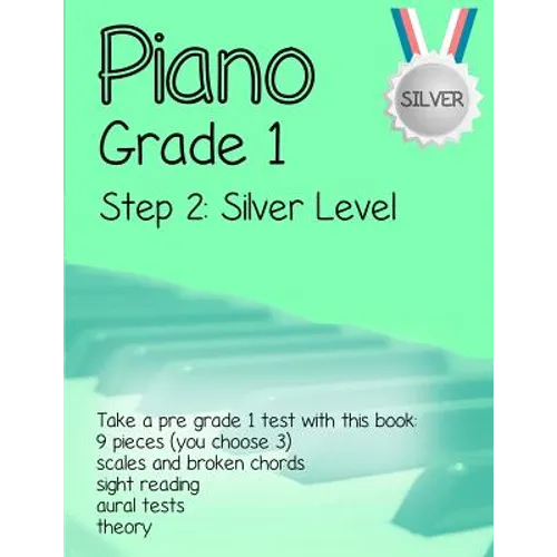 Piano Grade 1: Step 2 - Silver level: Take a pre grade 1 exam with this book
