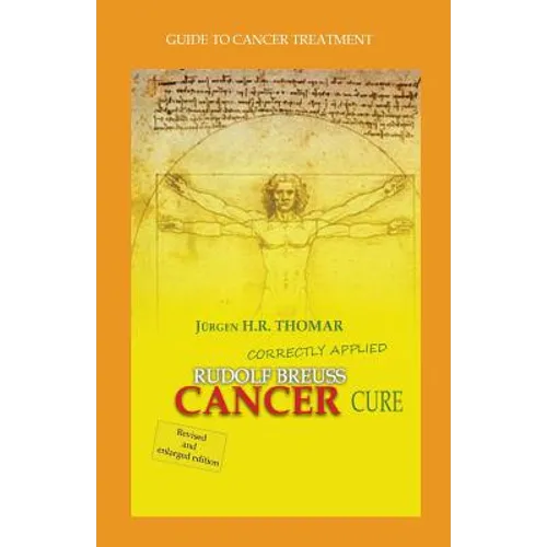 Rudolf Breuss cancer cure correctly applied: Guide to cancer treatment