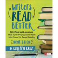 Writers Read Better: Nonfiction: 50+ Paired Lessons That Turn Writing Craft Work Into Powerful Genre Reading