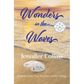 Wonders in the Waves: A Novel Inspired by Love That Does Not Die