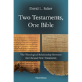 Two Testaments, One Bible: The Theological Relationship Between the Old and New Testaments